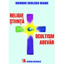 Religie, stiinta, ocultism, adevar - Gheorghe Diculescu-Neagoe