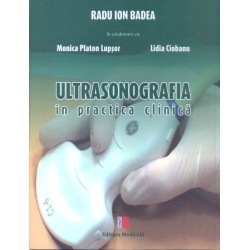 Ultrasonografia în practica clinică - Radu Ion Badea, în colaborare cu Monica Platon Lupșor și Lidia Ciobanu