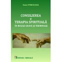 Consilierea si terapia spirituala in bolile grave si terminale - Ileana Stanculeasa