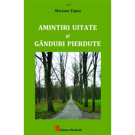 Amintiri uitate și gânduri pierdute - Mariana Țăpuș