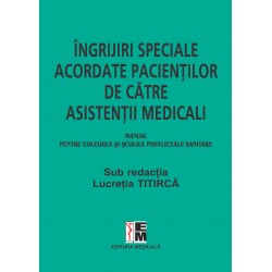 Ingrijiri speciale acordate pacientilor de catre asistentii medicali - Lucretia Titirca