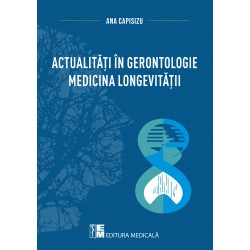 Actualitati in Gerontologie - Medicina Longevitatii - Ana Capisizu