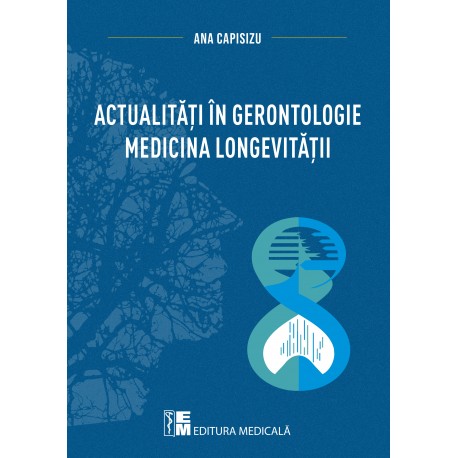 Actualitati in Gerontologie - Medicina Longevitatii - Ana Capisizu