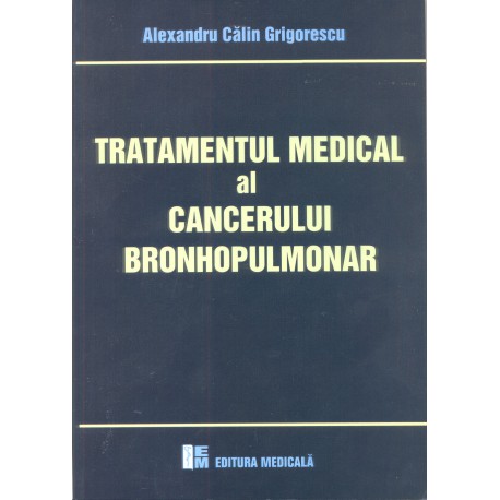 Tratamentul medical al cancerului bronhopulmonar - Alexandru C. Grigorescu